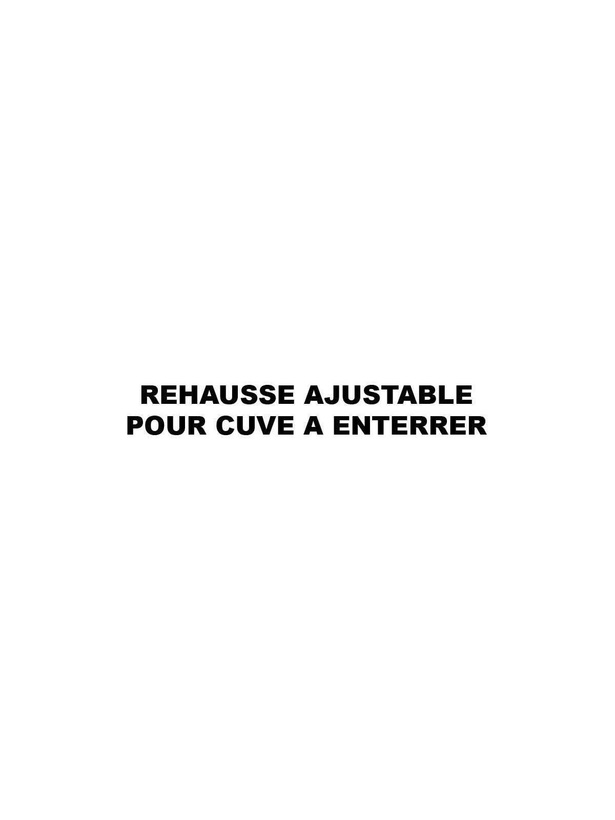 REHAUSSE AJUSTABLE POUR CUVE A ENTERRER