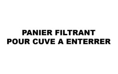 PANIER FILTRANT POUR CUVE A ENTERRER