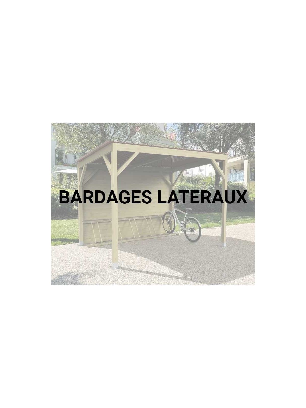 BARDAGE LATERAUX ABRI RANGE VELO CAPUCIN