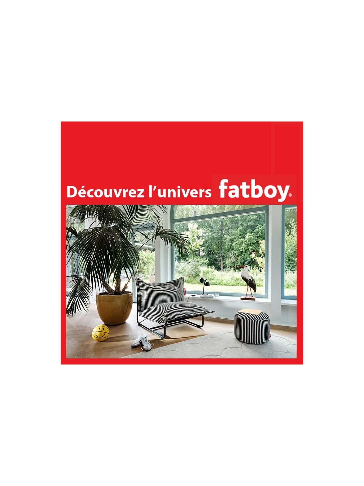 DECOUVREZ L'UNIVERS FATBOY INTERIEUR
