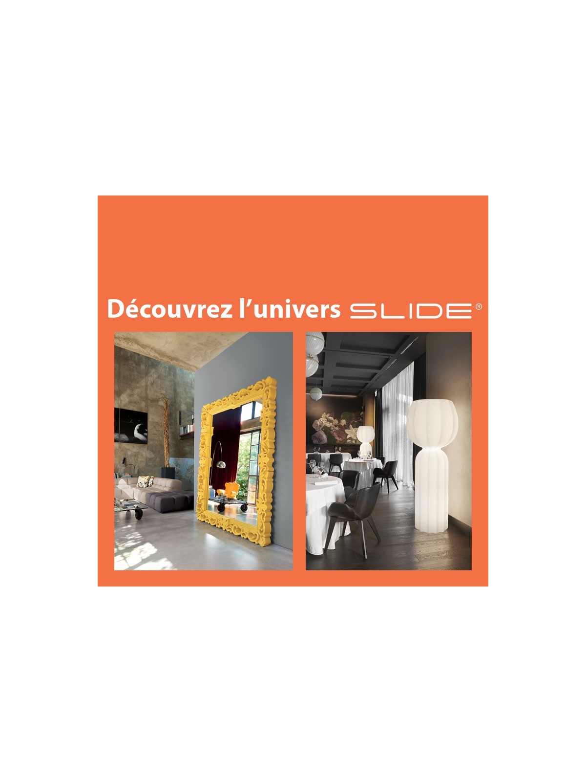 DÉCOUVREZ L'UNIVERS SLIDE